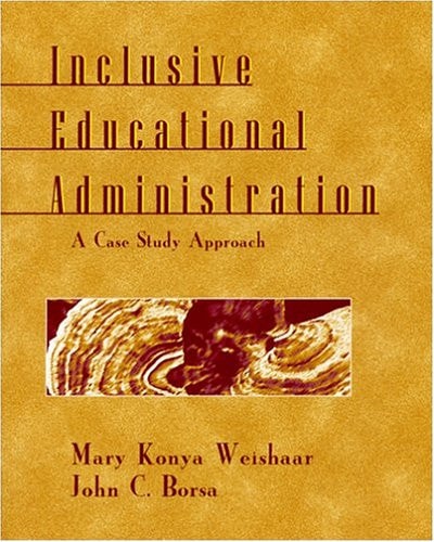 Inclusive Educational Administration A Case Study Approach