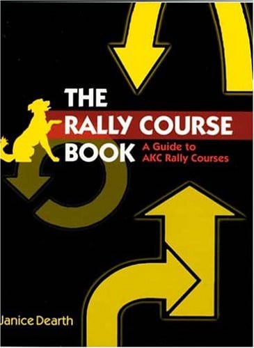The Rally Course Book A Guide to AKC Rally Courses