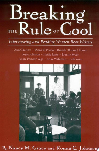 Breaking the Rule of Cool Interviewing and Reading Women Beat Writers