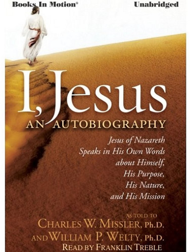 I, JESUS: An Autobiography [Unabridged MP3 CD] by Dr. Chuck Missler and Dr. William P. Welty, Read by Franklin Treble
