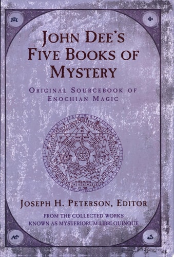 John Dee's Five Books of Mystery Original Sourcebook of Enochian Magic