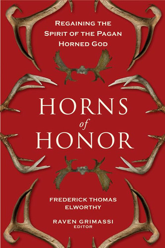 Horns of Honor Regaining the Spirit of the Pagan Horned God