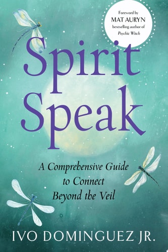 Spirit Speak A Comprehensive Guide to Connect Beyond the Veil