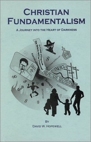 Christian Fundamentalism A Journey Into the Heart of Darkness
