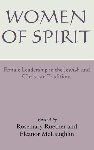 Women of Spirit Female Leadership in the Jewish and Christian Traditions