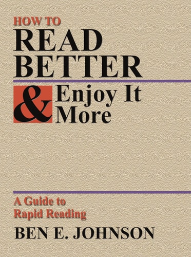 How to Read Better and Enjoy It More A Guide to Rapid Reading
