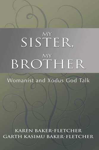 My Sister, My Brother Womanist and Xodus God-Talk