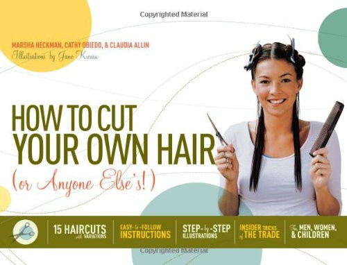 How to Cut Your Own Hair (Or Anyone Else's!) 15 Haircuts with Variations
