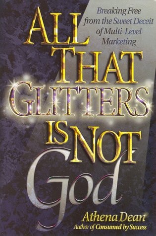 All That Glitters is Not God Breaking Free from the Sweet Deceit of Multi-Level Marketing