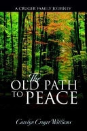 The Old Path to Peace One Branch of the Cruger Family's Journey Down the Old Path