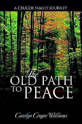 The Old Path to Peace One Branch of the Cruger Family's Journey Down the Old Path