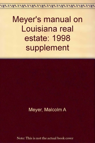 Meyer's Manual on Louisiana Real Estate 1998 Supplement