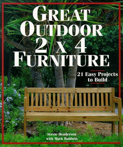 Great Outdoor 2 X 4 Furniture 21 Easy Projects to Build