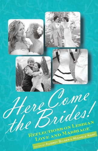 Here Come the Brides! Reflections on Lesbian Love and Marriage
