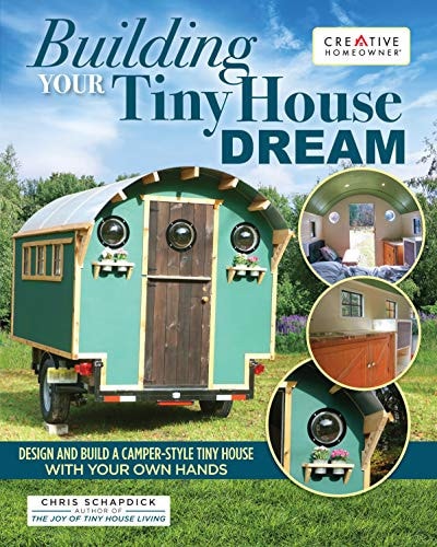 Building Your Tiny House Dream Design and Build a Camper-Style Tiny House with Your Own Hands