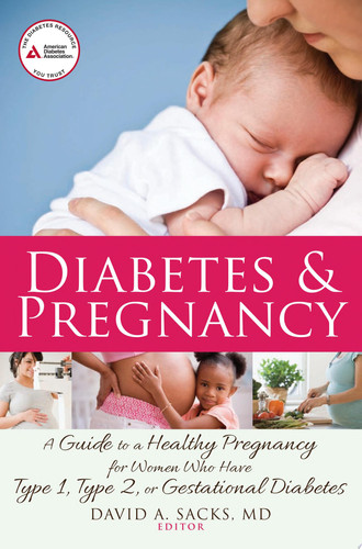 Diabetes and Pregnancy A Guide to a Healthy Pregnancy for Women with Type 1, Type 2, or Gestational Diabetes