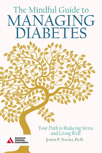 The Mindful Guide to Managing Diabetes Tips and Techniques to Relieve Stress and Live Well