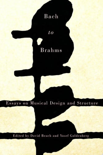 Bach to Brahms Essays on Musical Design and Structure