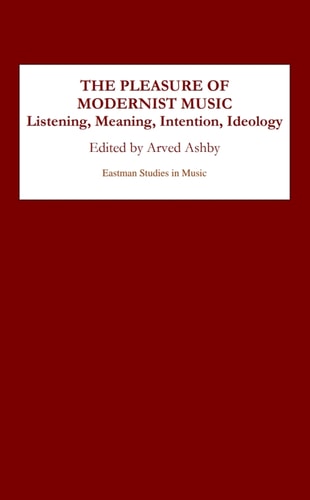 The Pleasure of Modernist Music