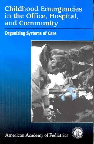 Childhood Emergencies In The Office, Hospital, And Community: Organizing Systems Of Care
