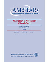 AM:STARs What's New in Adolescent Clinical Care? Adolescent Medicine: State of the Art Reviews, Vol. 20, No. 1