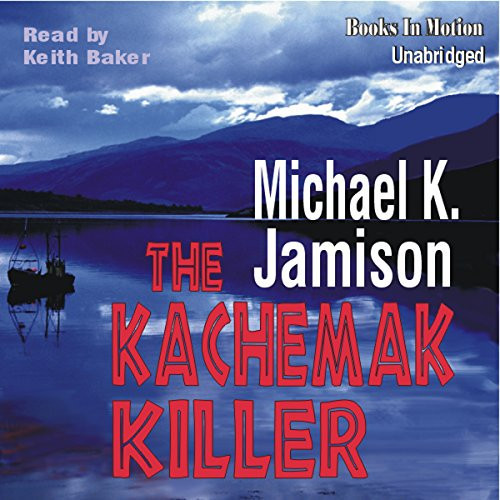 Kachemak Killers by Michael K. Jamison from Books In Motion.com