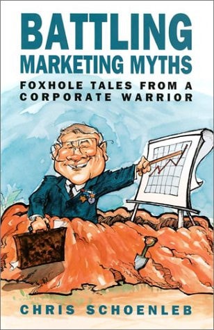 Battling Marketing Myths Foxhole Lessons from a Corporate Warrior