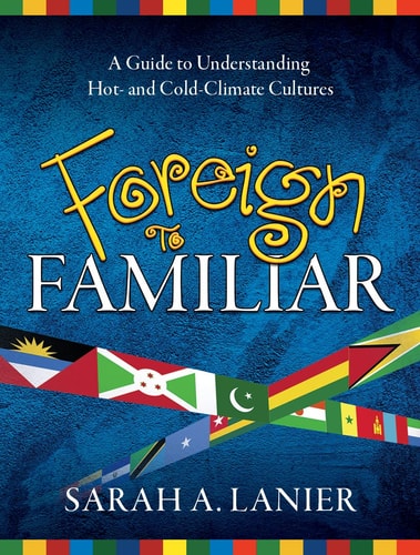 Foreign to Familiar A Guide to Understanding Hot- and Cold-climate Cultures