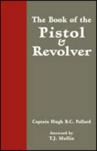 The Book Of The Pistol And Revolver