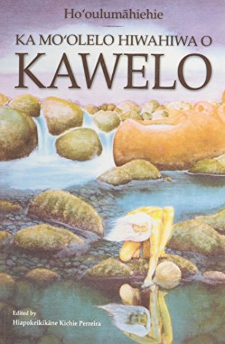 Ka moʻolelo hiwahiwa o Kawelo ka hiapaʻiʻole a ka ikaika ...
