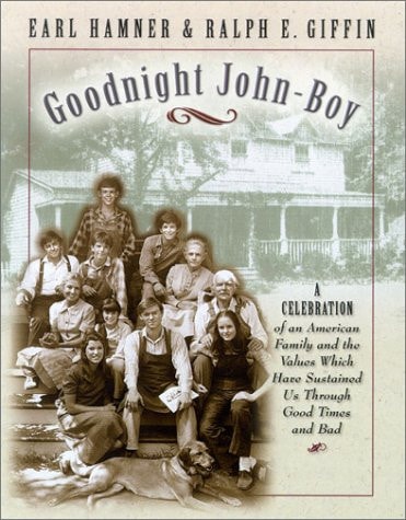 Goodnight John-Boy A Celebration of an American Family and the Values that Have Sustained Us Through Good Times and Bad