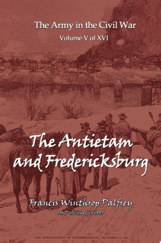 The Antietam and Fredericksburg The Army and Navy in The Civil War