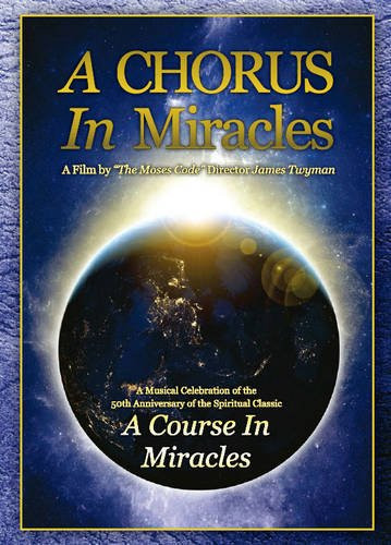 A Chorus in Miracles DVD: A Musical Celebration of the 50th Anniversary of the Spiritual Classic "A Course in Miracles"