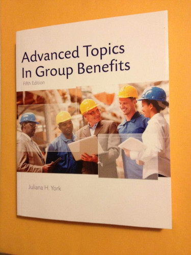 Advanced Topics in Group Benefits, Fifth Edition