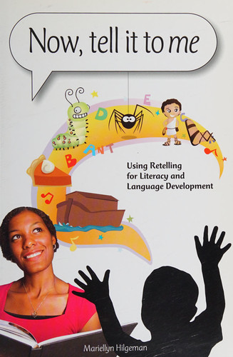 Now Tell It to Me Using Retelling for Literacy and Language Development