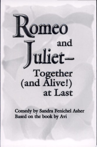 Romeo and Juliet--together (and Alive!) at Last A Middle-school Romantic Farce in Two Acts