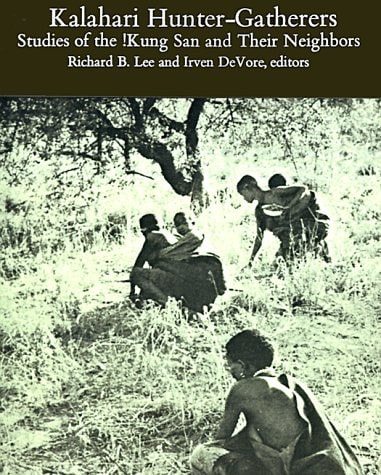 Kalahari Hunter-gatherers Studies of the !Kung San and Their Neighbors