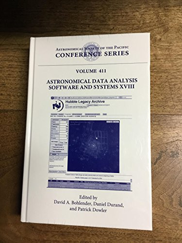 Astronomical Data Analysis Software and Systems XVIII: Proceedings Og a Workshop Held at Hotel Loews Le Concorde, Quebec City, Qc, Canada, 2-5 ... Society of the Pacific Conefernce)