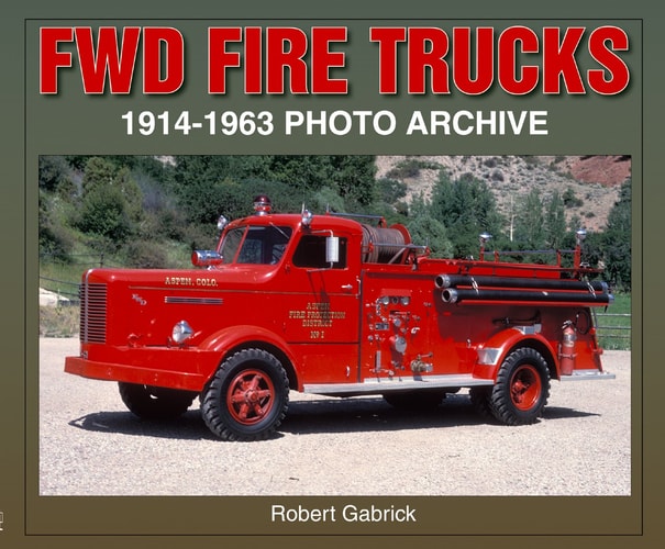FWD Fire Trucks 1914-1963 Photo Archive