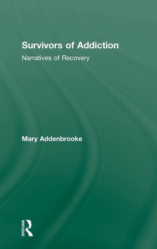 Survivors of Addiction Narratives of Recovery