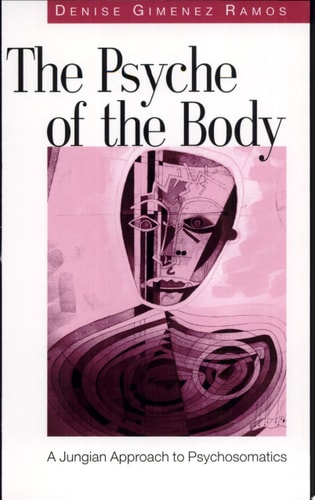 The Psyche of the Body A Jungian Approach to Psychosomatics