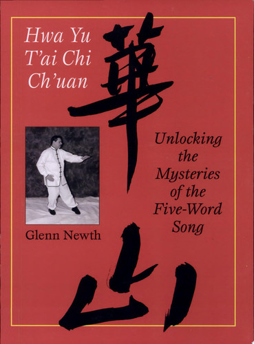 Hwa Yu Tai Chi Ch'uan Unlocking the Mysteries of the Five-Word Song