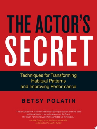 The Actor's Secret Techniques for Transforming Habitual Patterns and Improving Performance