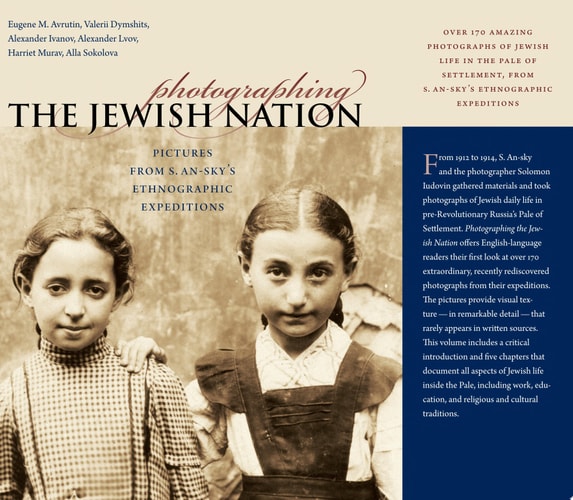 Photographing the Jewish Nation Pictures from S. An-sky's Ethnographic Expeditions