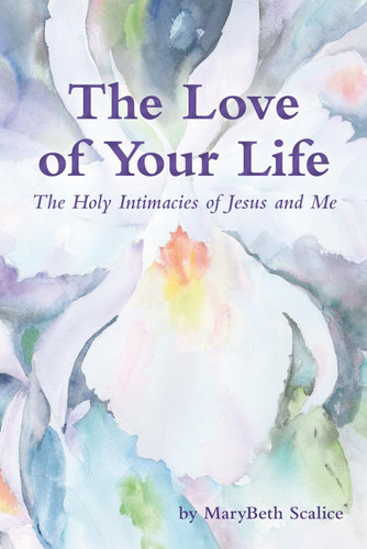 The Love of Your Life - The Holy Intimacies of Jesus and Me