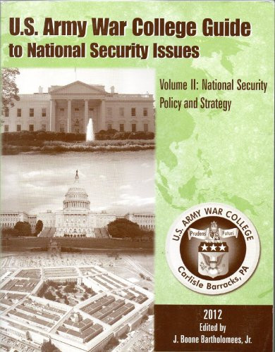 U.S. Army War College Guide to National Security Issues: National security policy and strategy