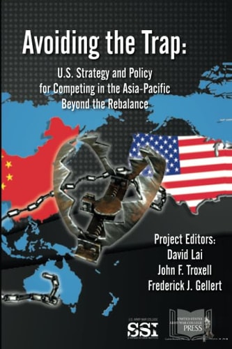 Avoiding the Trap U.S. Strategy and Policy for Competing in the Asia-Pacific Beyond the Rebalance