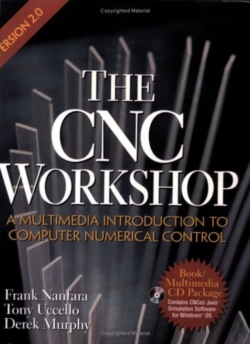 The CNC Workshop A Multimedia Introduction to Computer Numerical Control, Version 2.0
