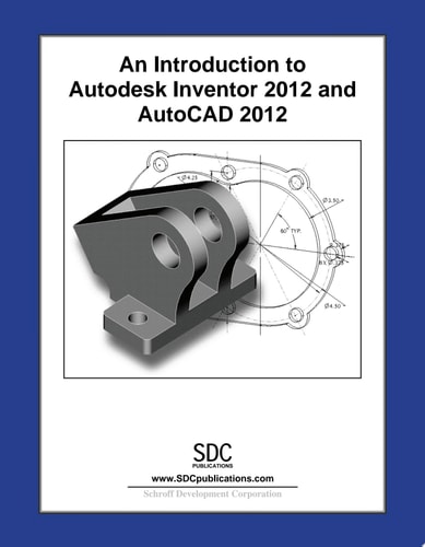 An Introduction to Autodesk Inventor 2012 and AutoCAD 2012