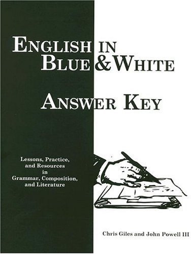 English in Blue and White Answer Key - Lessons, Practice, and Resources in Grammar, Composition, and Literature